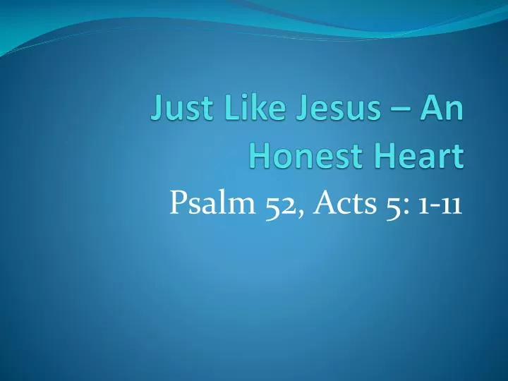 just like jesus an honest heart