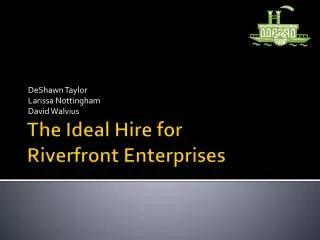 The Ideal Hire for Riverfront Enterprises