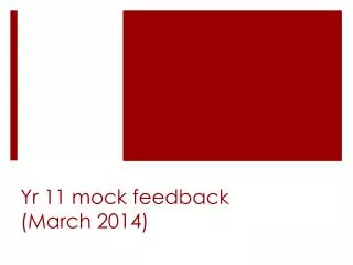 Yr 11 mock feedback (March 2014)