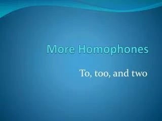 More Homophones