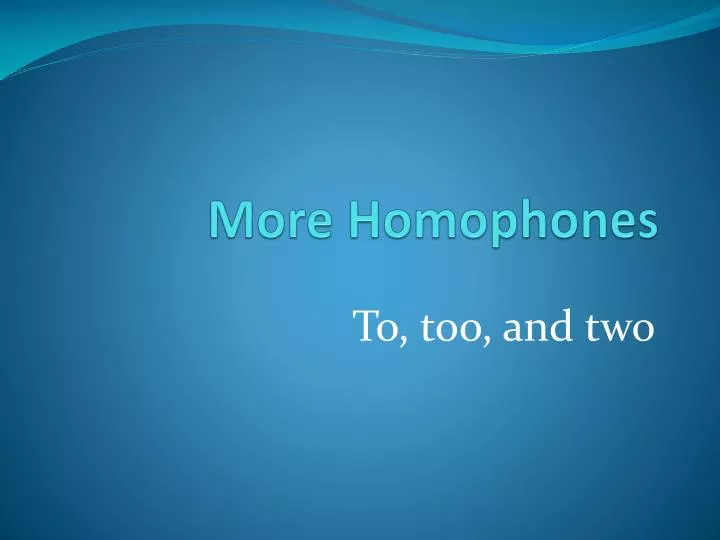 more homophones