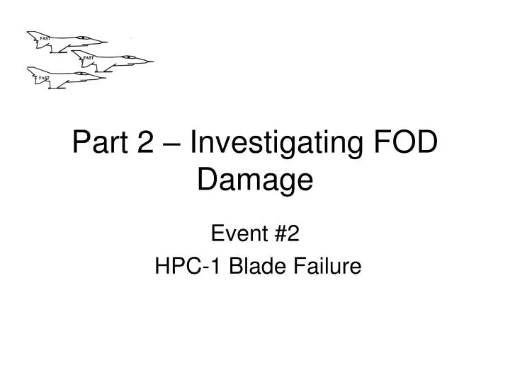 part 2 investigating fod damage