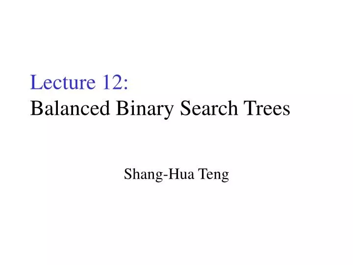 lecture 12 balanced binary search trees