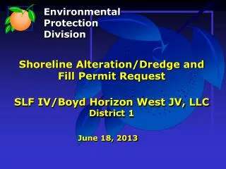 Shoreline Alteration/Dredge and Fill Permit Request SLF IV/Boyd Horizon West JV, LLC District 1