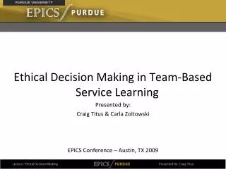 Ethical Decision Making in Team-Based Service Learning Presented by: