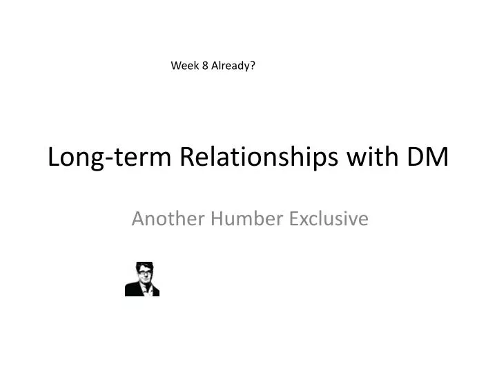 long term relationships with dm