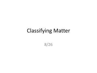 Classifying Matter