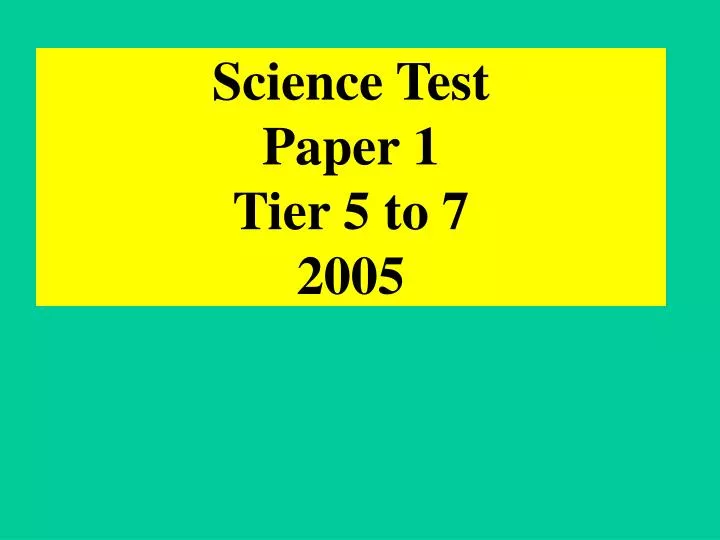 science test paper 1 tier 5 to 7 2005
