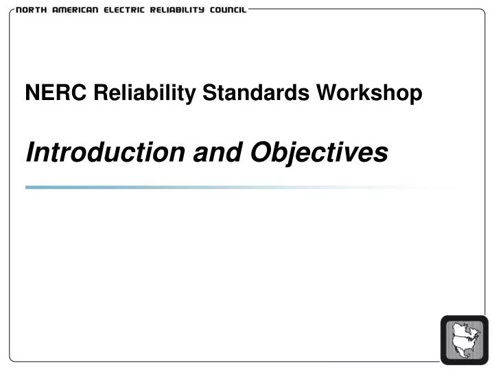nerc reliability standards workshop introduction and objectives