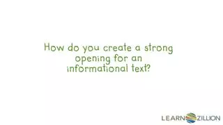 How do you create a strong opening for an informational text?