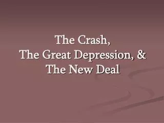 The Crash, The Great Depression, &amp; The New Deal