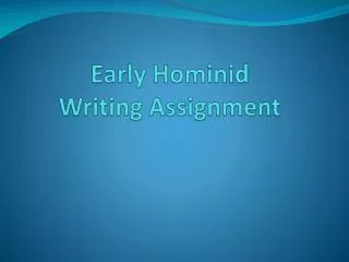 Early Hominid Writing Assignment
