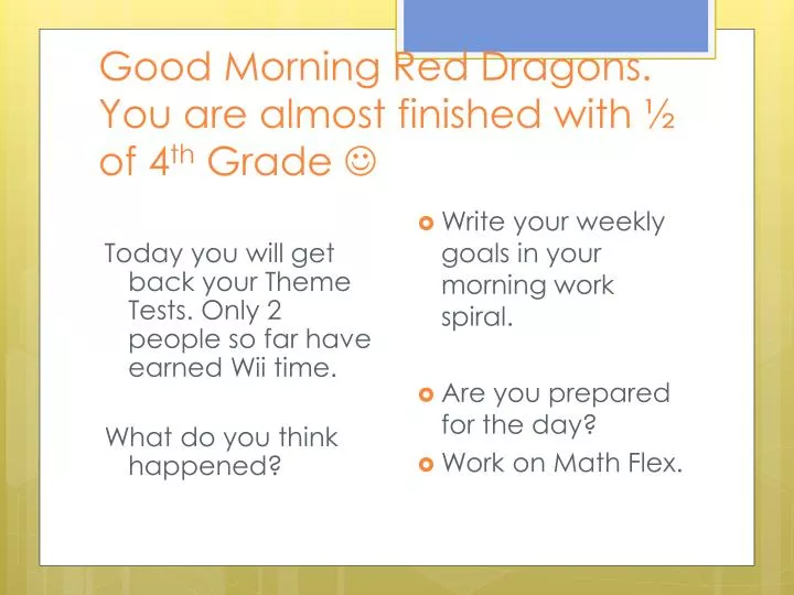 good morning red dragons you are almost finished with of 4 th grade