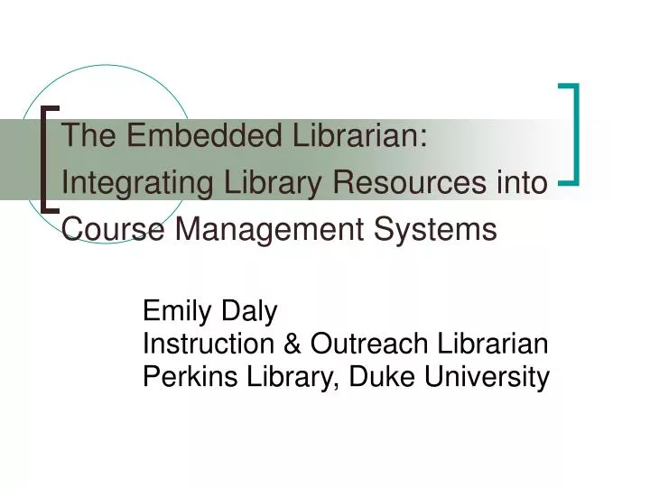 the embedded librarian integrating library resources into course management systems