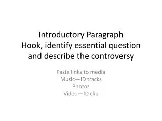 Introductory Paragraph Hook, identify essential question and describe the controversy