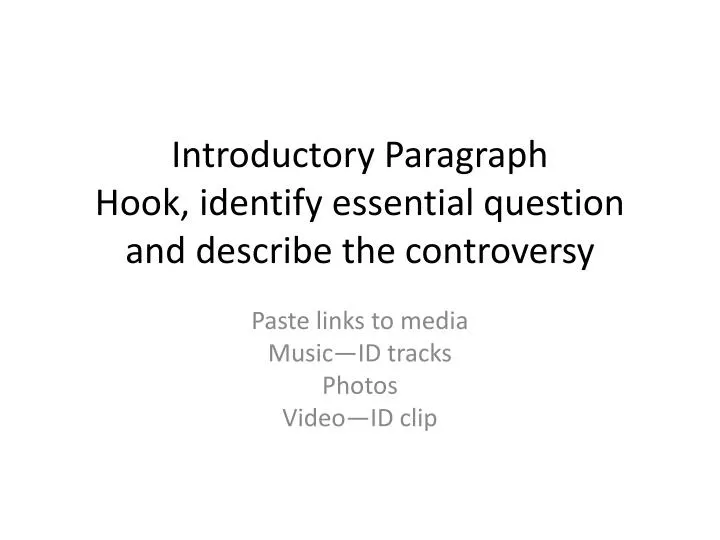 introductory paragraph hook identify essential question and describe the controversy
