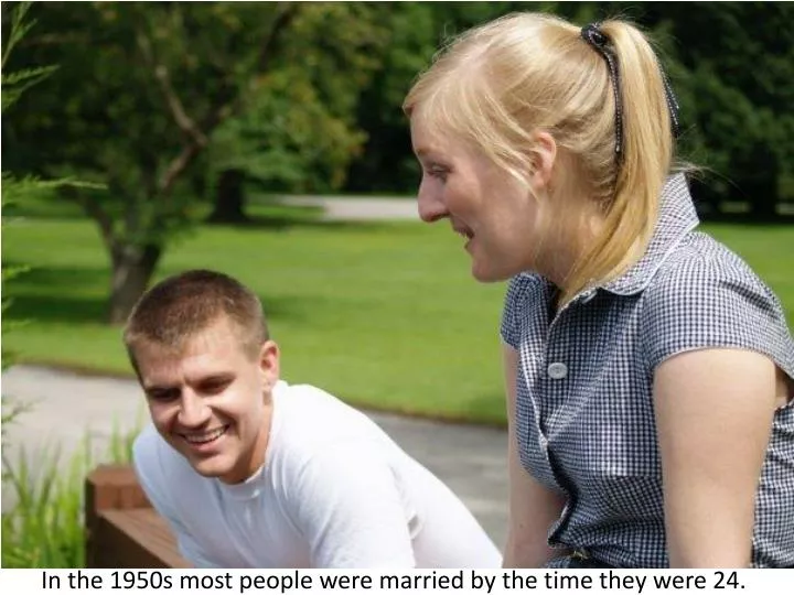 in the 1950s most people were married by the time they were 24