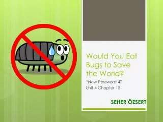 Would You Eat Bugs to Save the World?