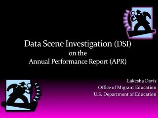 Data Scene Investigation (DSI) on the Annual Performance Report (APR)