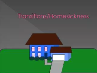 Transitions/Homesickness