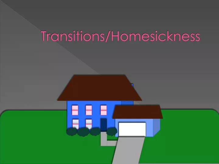 transitions homesickness