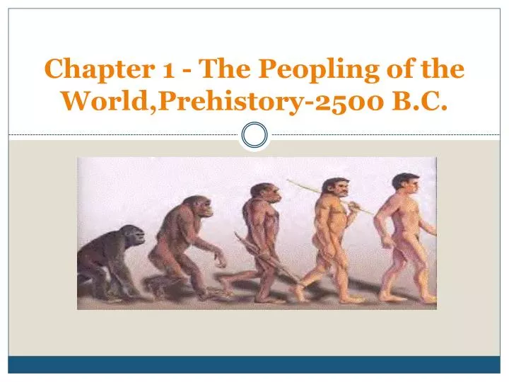 chapter 1 the peopling of the world prehistory 2500 b c