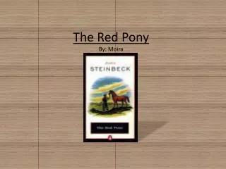 The Red Pony By: Moira