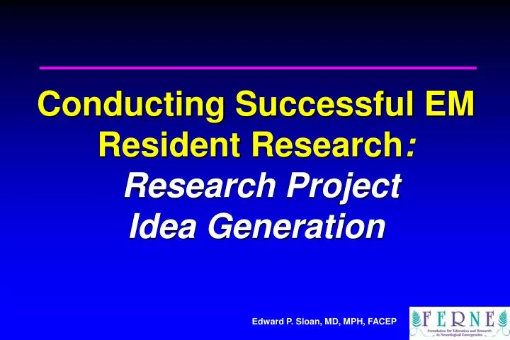 conducting successful em resident research research project idea generation
