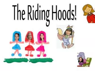 The Riding Hoods!