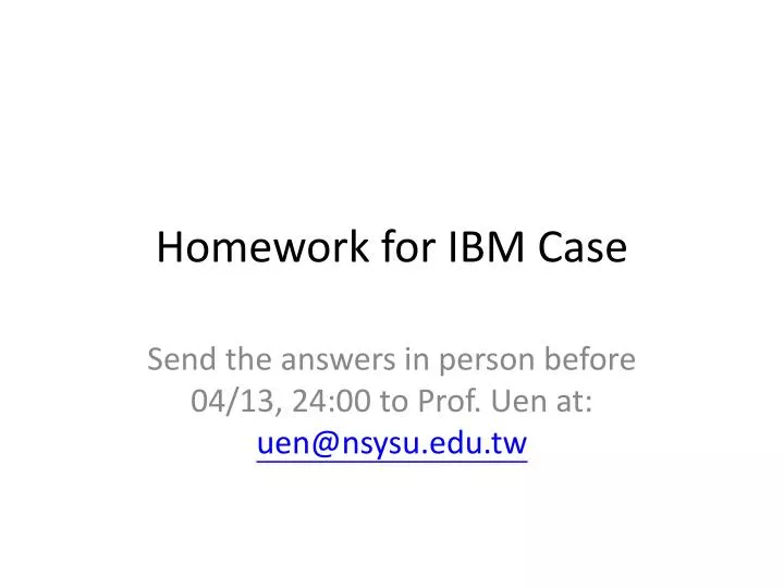 homework for ibm case