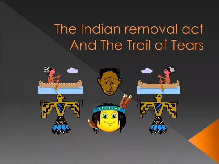 the indian removal act and the trail of tears