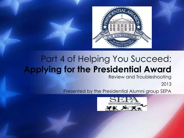 part 4 of helping you succeed applying for the presidential award