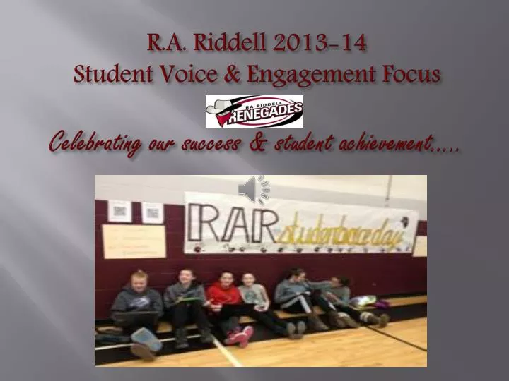 r a riddell 2013 14 student voice engagement focus celebrating our success student achievement
