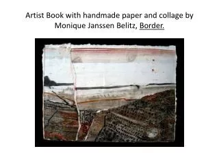 Artist Book with handmade paper and collage by Monique Janssen Belitz , Border.