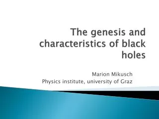 The genesis and characteristics of black holes