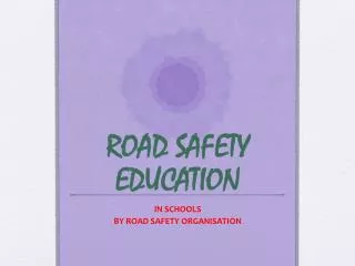 ROAD SAFETY EDUCATION