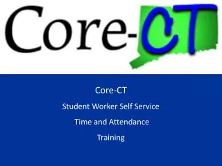 Core-CT Student Worker Self Service Time and Attendance Training