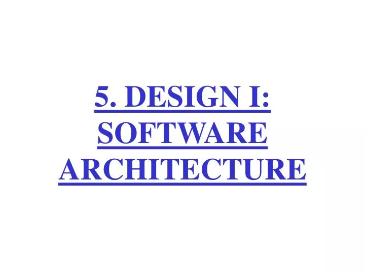 5 design i software architecture