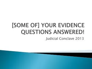 [SOME OF] YOUR EVIDENCE QUESTIONS ANSWERED!