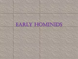 Early Hominids