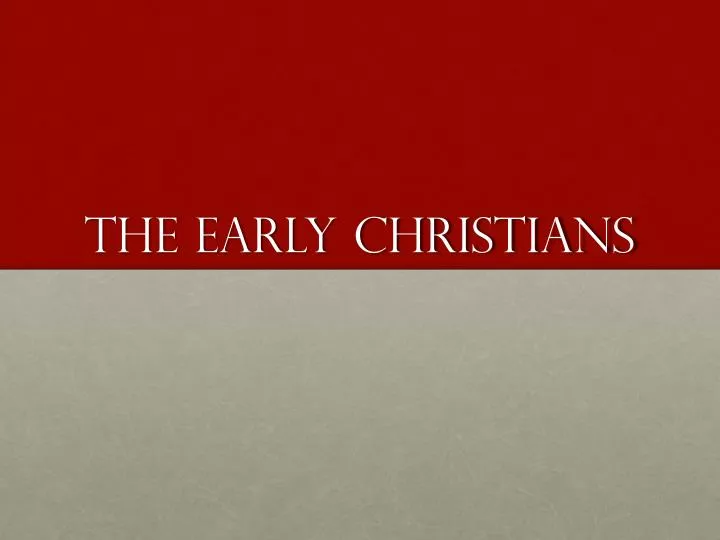 the early christians