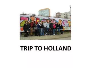 Trip to Holland