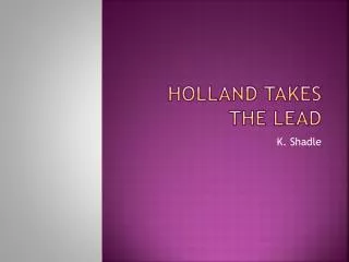Holland Takes the Lead