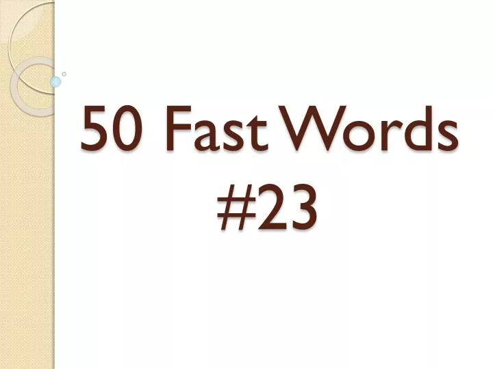 50 fast words 23