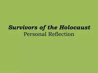 Survivors of the Holocaust Personal Reflection
