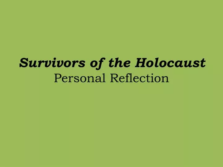 survivors of the holocaust personal reflection