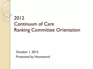 2012 Continuum of Care Ranking Committee Orientation