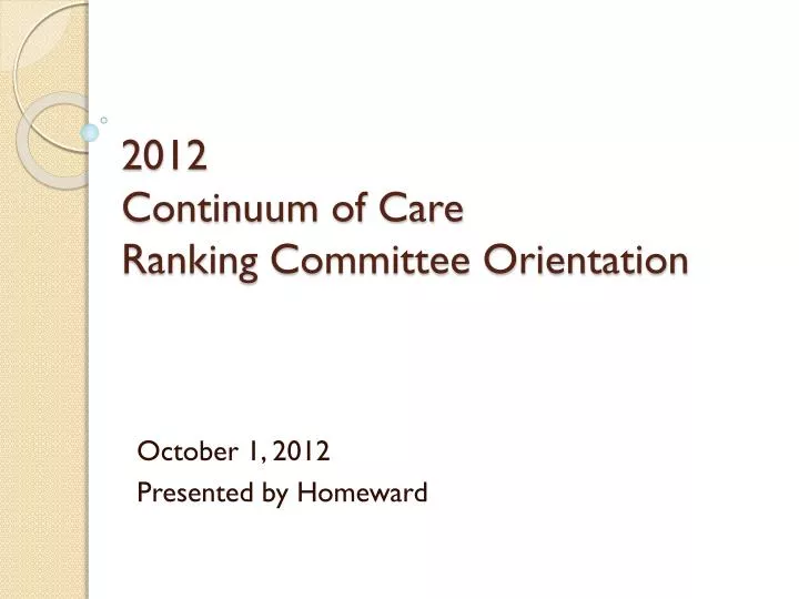 2012 continuum of care ranking committee orientation
