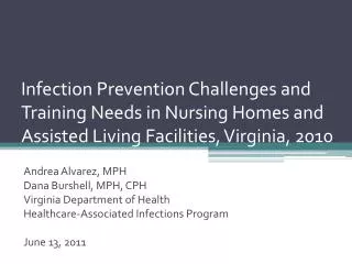 Andrea Alvarez, MPH Dana Burshell, MPH, CPH Virginia Department of Health