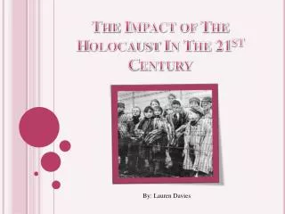 The Impact of The Holocaust In The 21 st Century